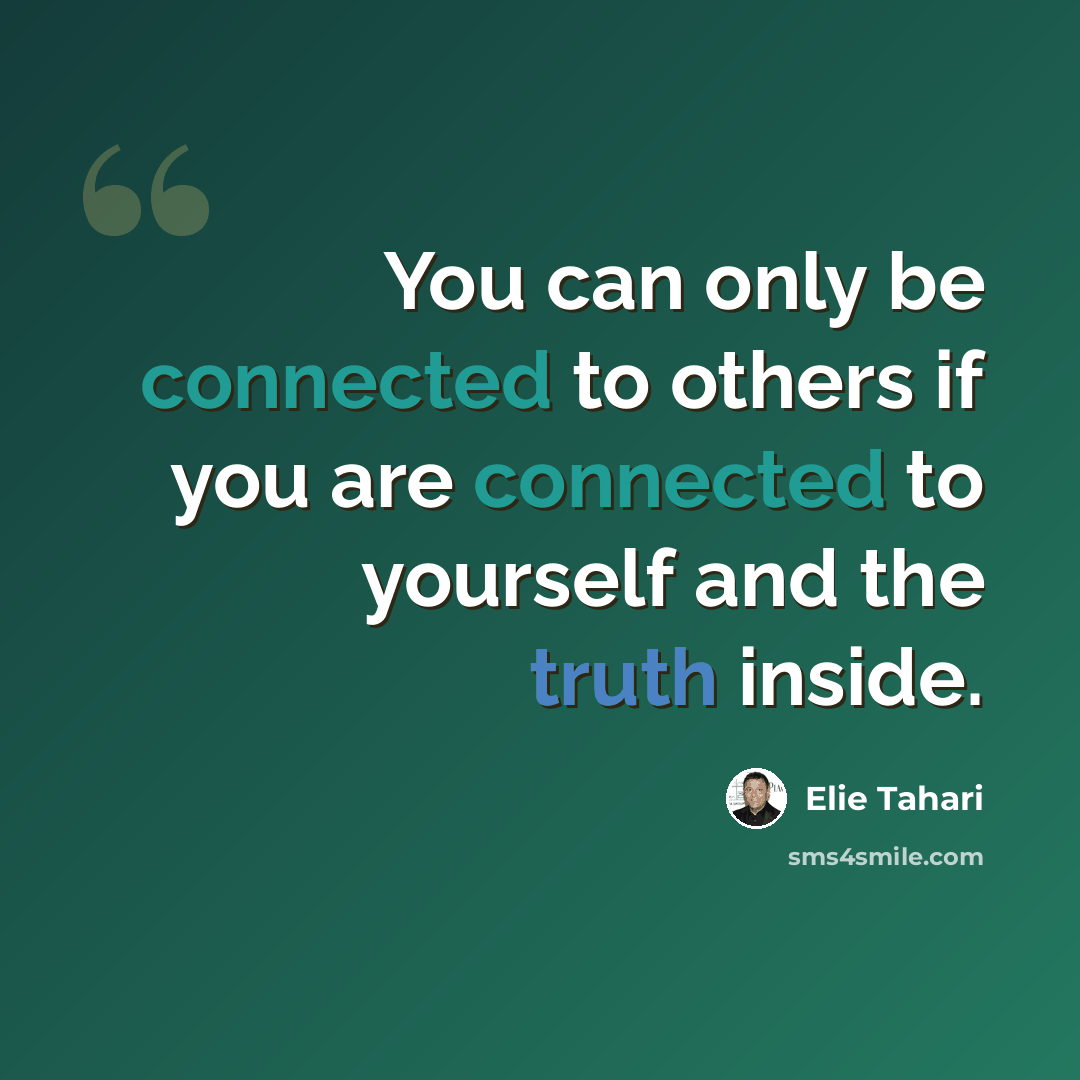 “You can only be connected to others if you are connected to yourself and the truth inside.” quote by Elie Tahari