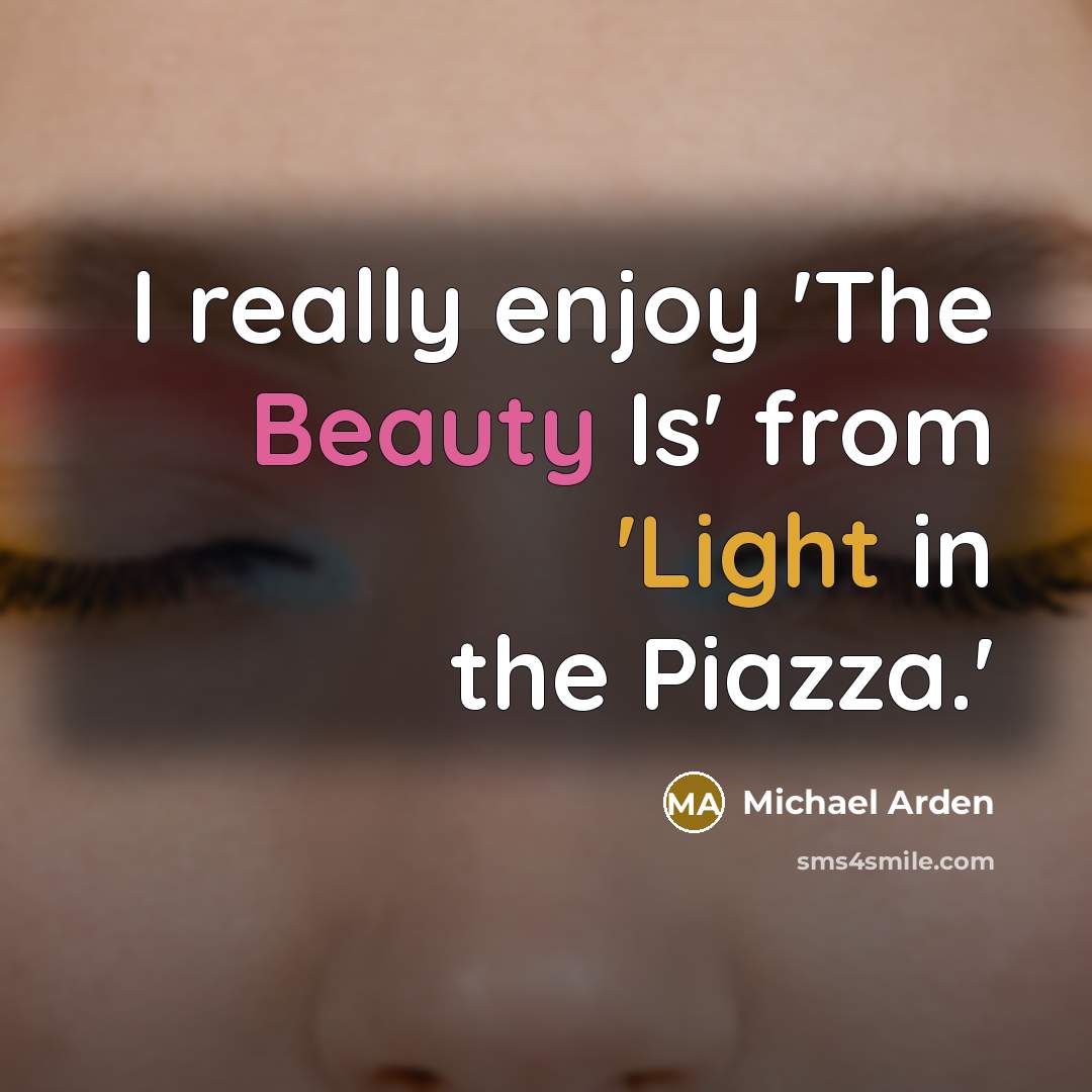 “I really enjoy 'The Beauty Is' from 'Light in the Piazza.'” quote by Michael Arden
