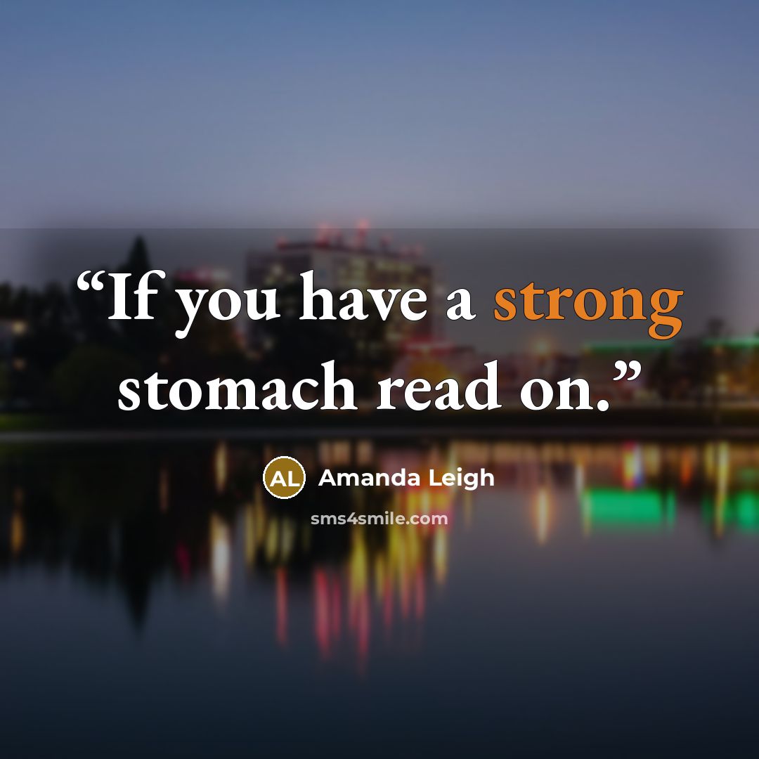 “If you have a strong stomach read on.” quote by Amanda Leigh