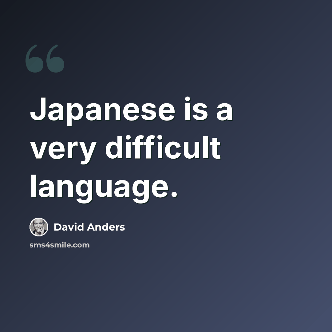 “Japanese is a very difficult language.” quote by David Anders