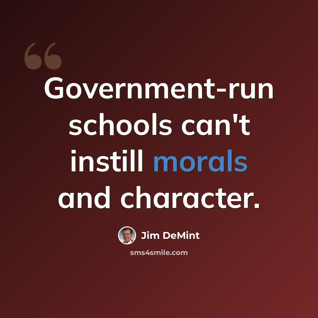 “Government-run schools can't instill morals and character.” quote by Jim DeMint