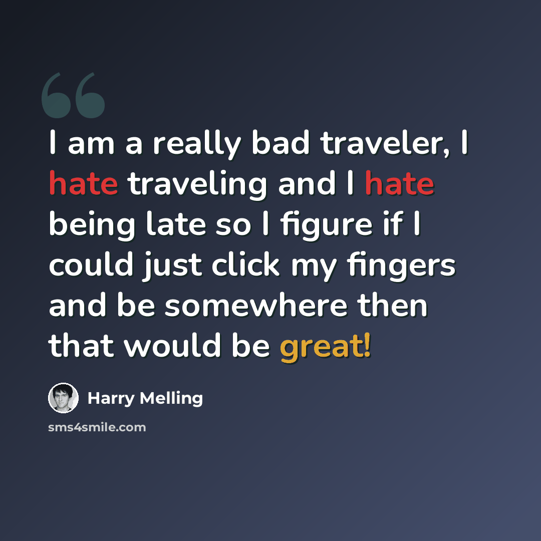 “I am a really bad traveler, I hate traveling and I hate being late so I figure if I could just click my fingers and be somewhere then that would be great!” quote by Harry Melling