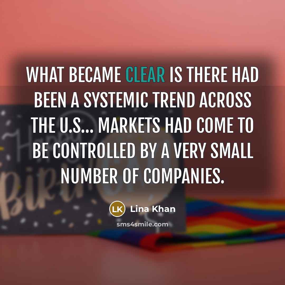 “What became clear is there had been a systemic trend across the U.S… markets had come to be controlled by a very small number of companies.” quote by Lina Khan