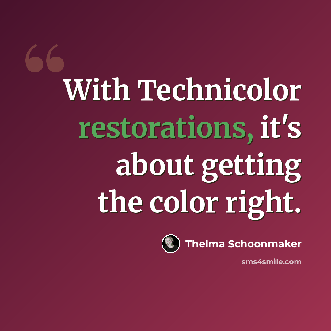 “With Technicolor restorations, it's about getting the color right.” quote by Thelma Schoonmaker
