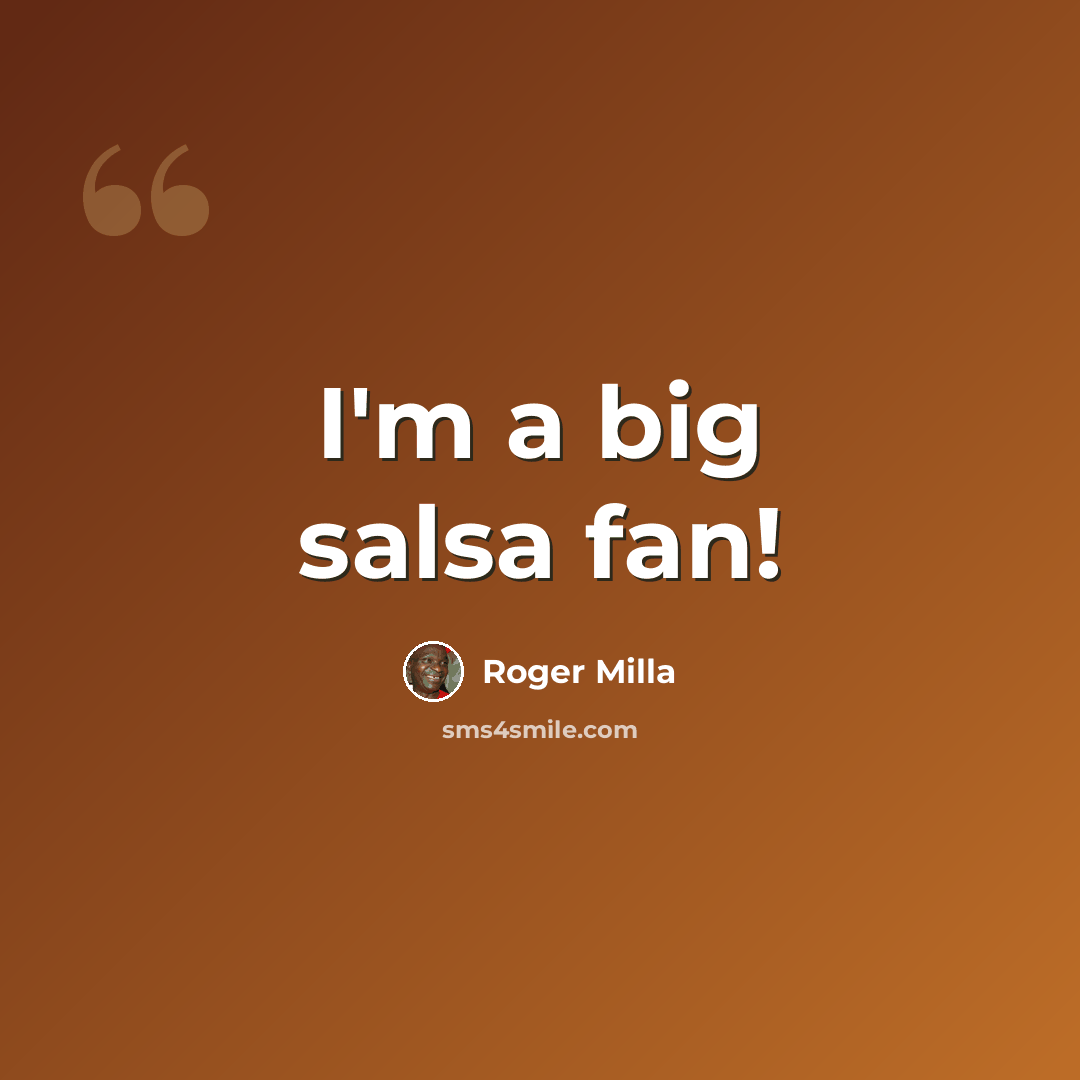 “I'm a big salsa fan!” quote by Roger Milla