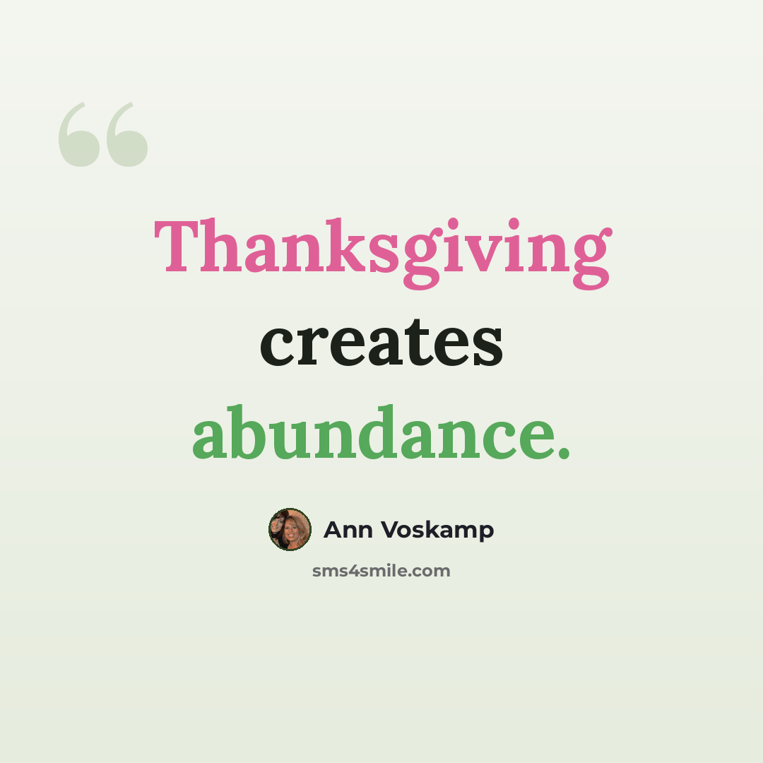 “Thanksgiving creates abundance.” quote by Ann Voskamp