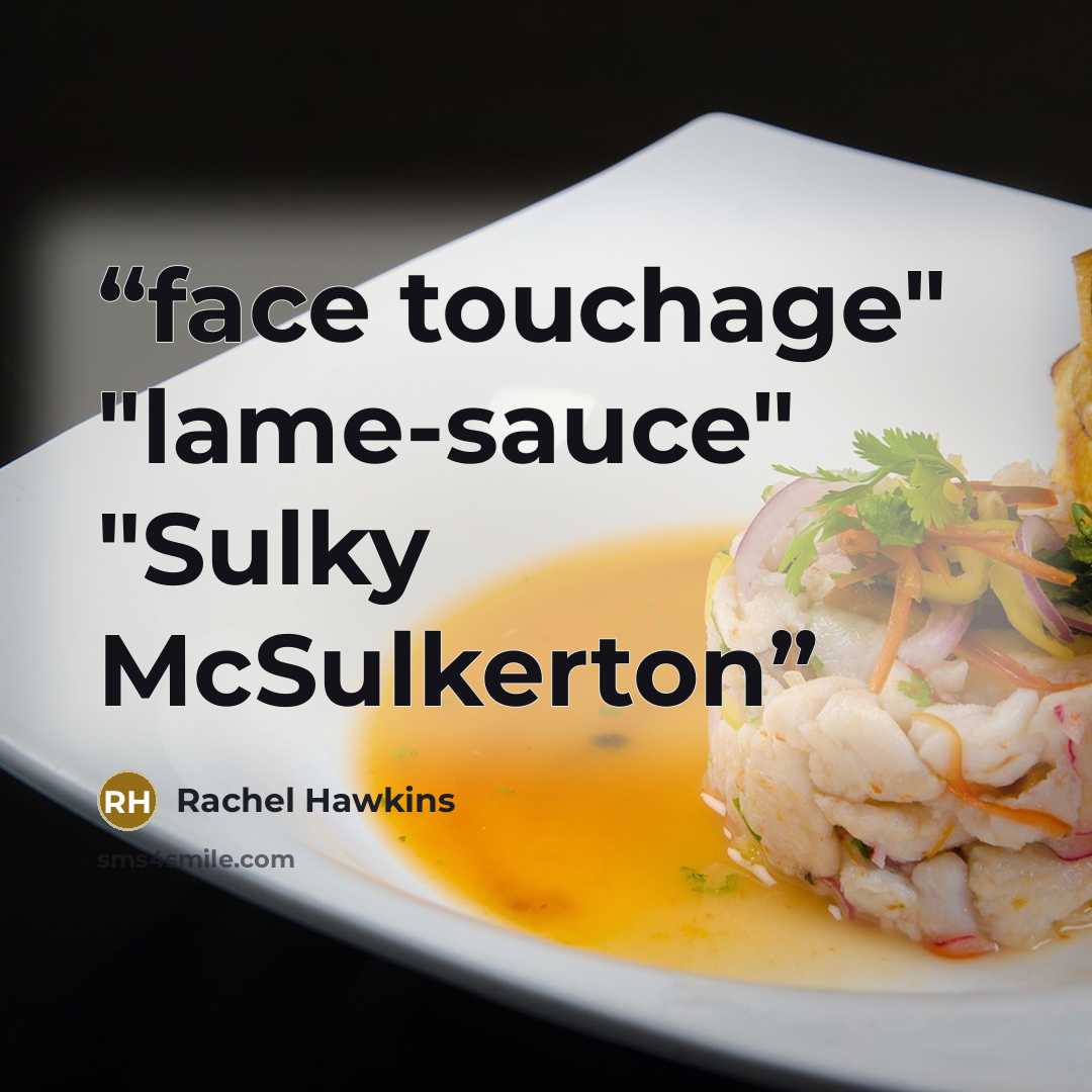 “face touchage" "lame-sauce" "Sulky McSulkerton” quote by Rachel Hawkins