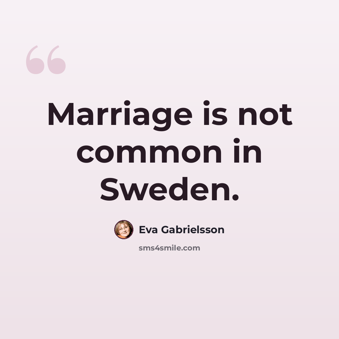 “Marriage is not common in Sweden.” quote by Eva Gabrielsson