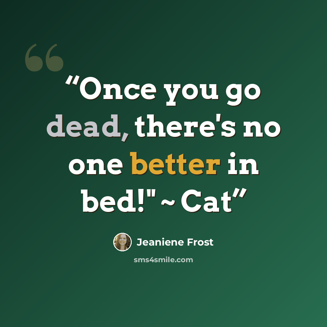 “Once you go dead, there's no one better in bed!" ~ Cat” quote by Jeaniene Frost
