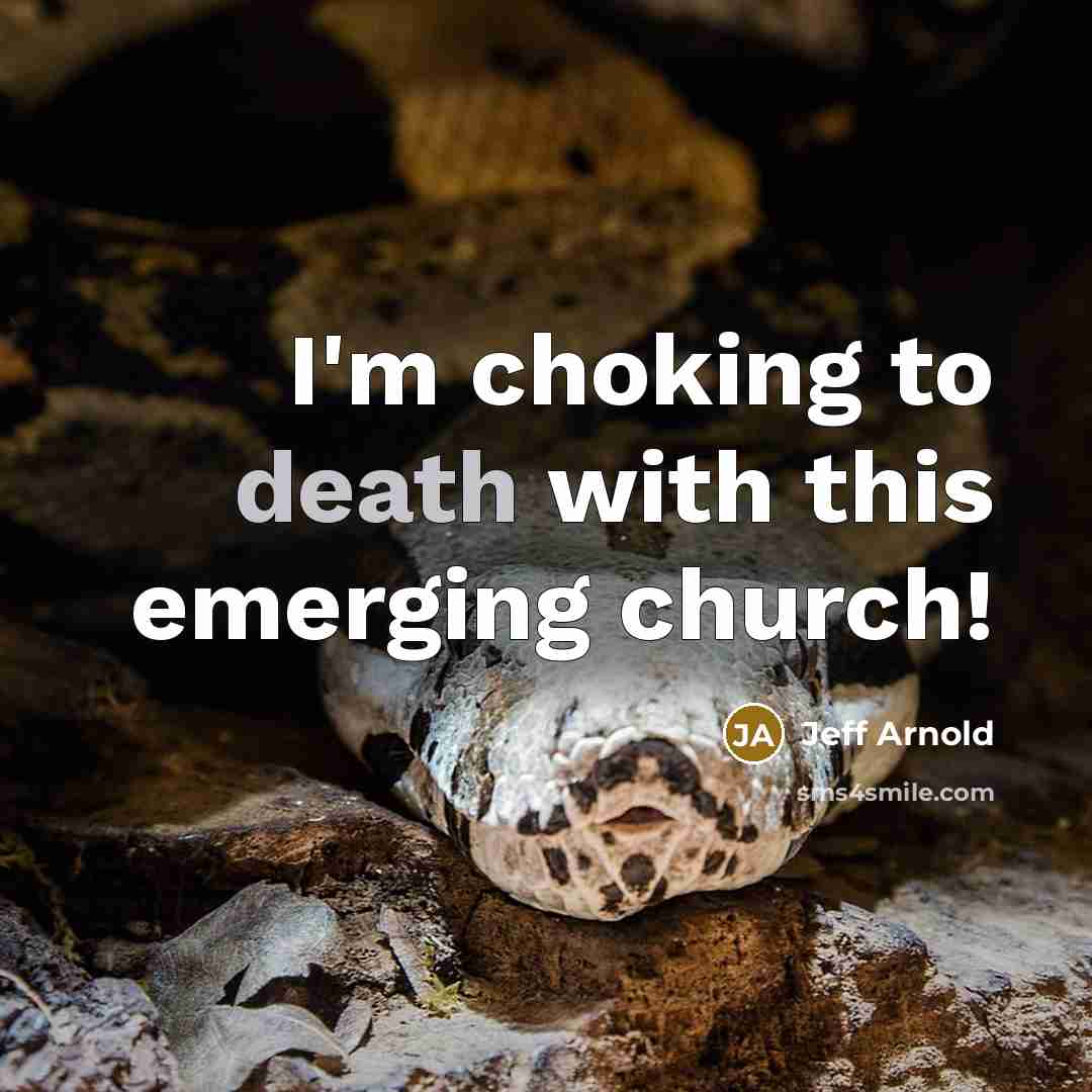 “I'm choking to death with this emerging church!” quote by Jeff Arnold