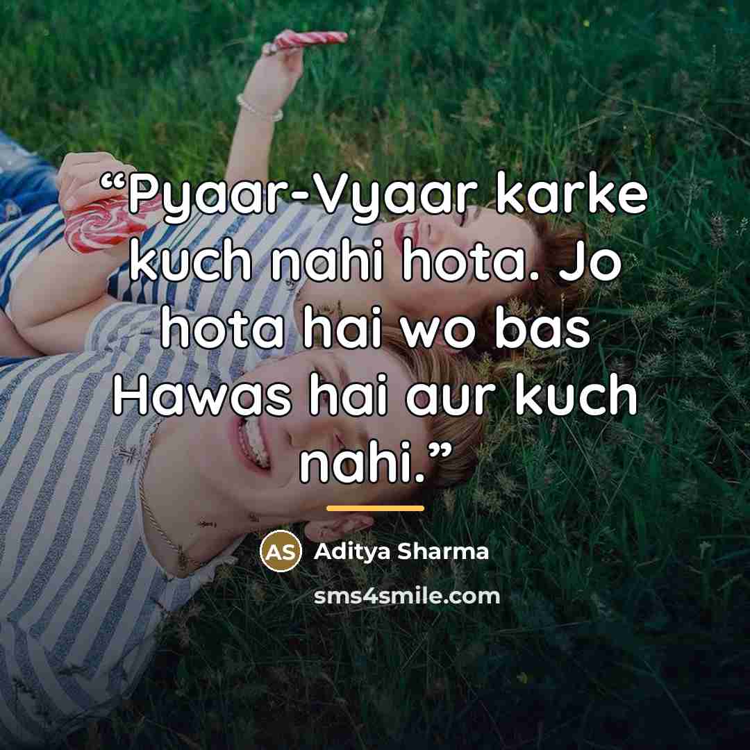 “Pyaar-Vyaar karke kuch nahi hota. Jo hota hai wo bas Hawas hai aur kuch nahi.” quote by Aditya Sharma