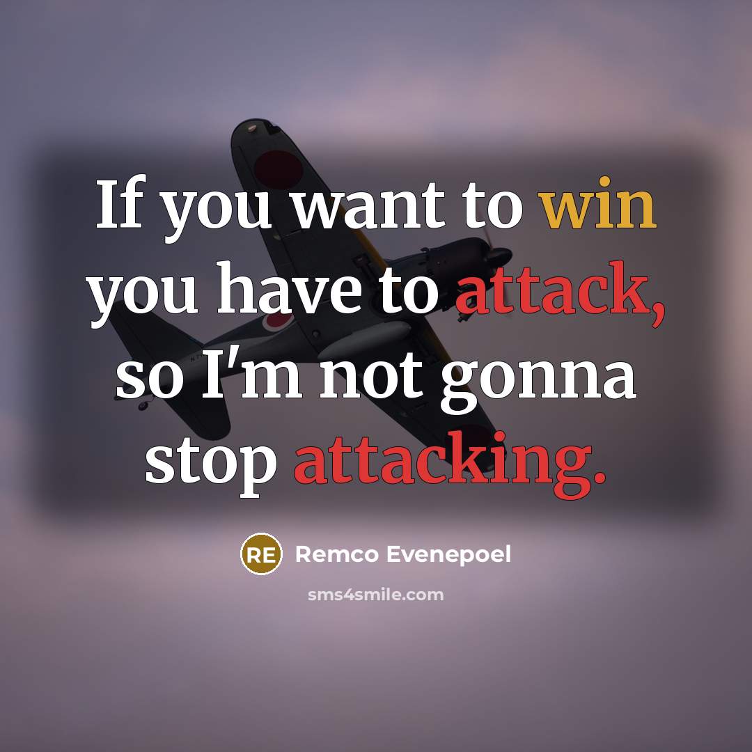 “If you want to win you have to attack, so I'm not gonna stop attacking.” quote by Remco Evenepoel