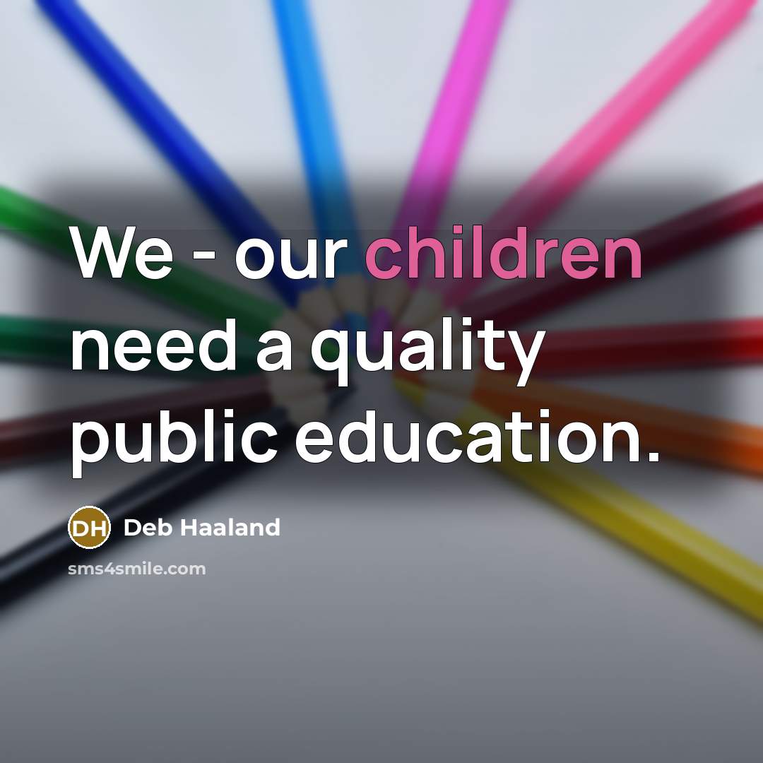 “We - our children need a quality public education.” quote by Deb Haaland