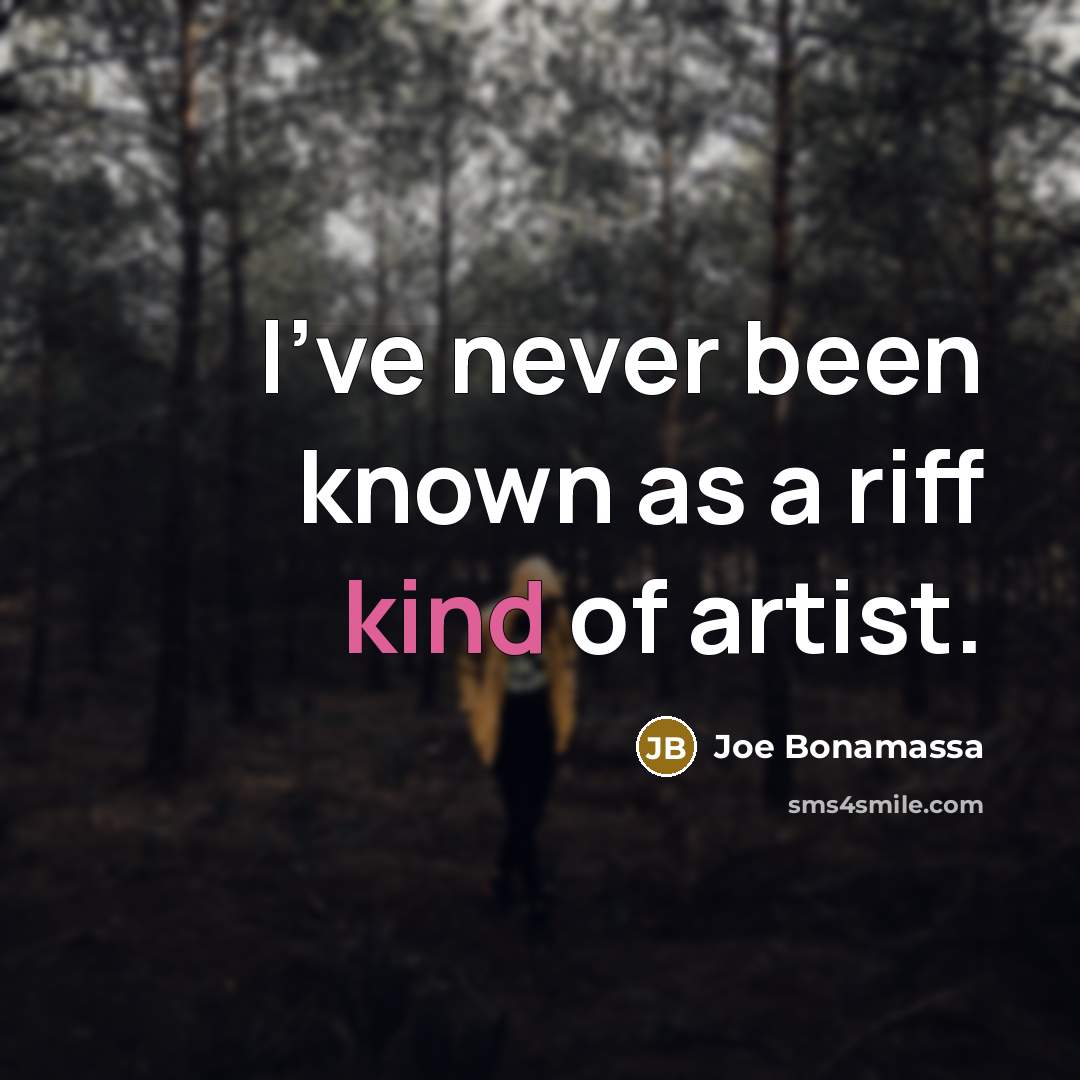 “I've never been known as a riff kind of artist.” quote by Joe Bonamassa