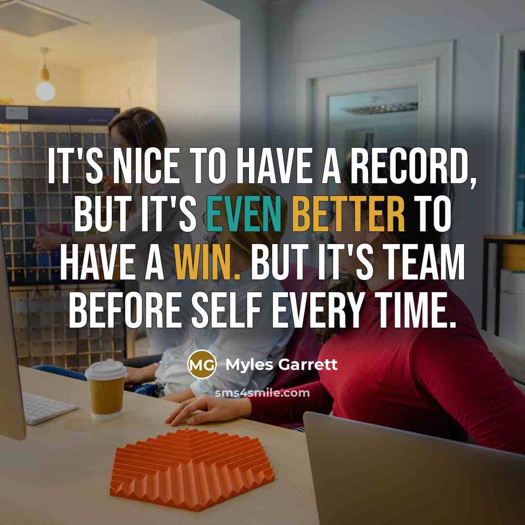 “It's nice to have a record, but it's even better to have a win. But it's team before self every time.” quote by Myles Garrett