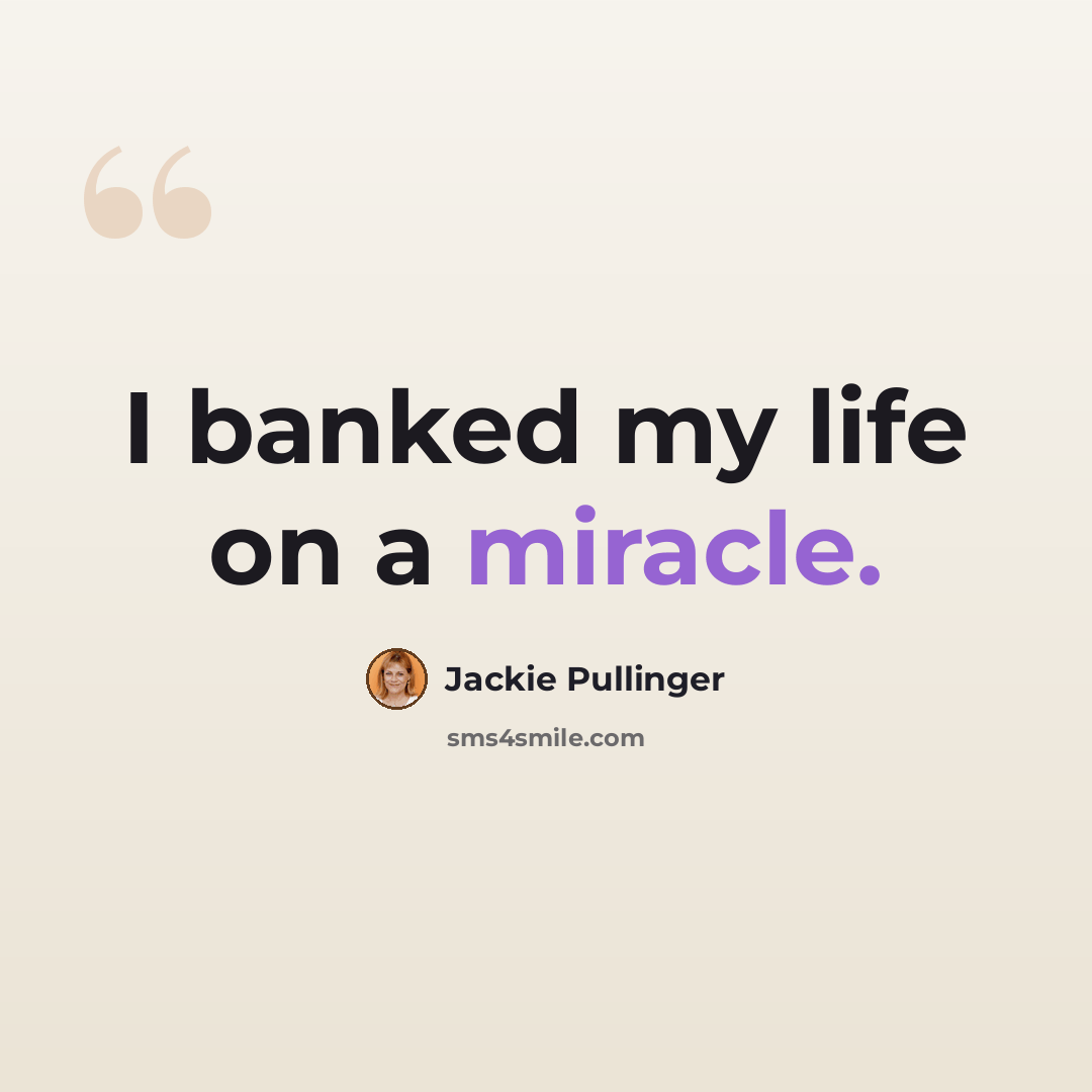 “I banked my life on a miracle.” quote by Jackie Pullinger