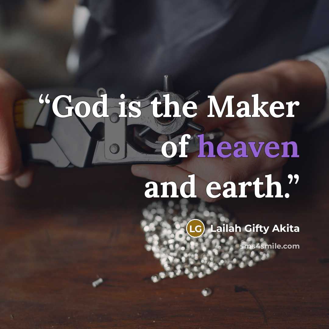 “God is the Maker of heaven and earth.” quote by Lailah Gifty Akita