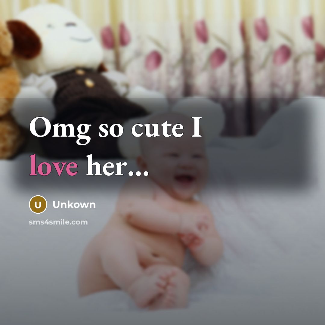 “Omg so cute I love her…” quote by Unkown