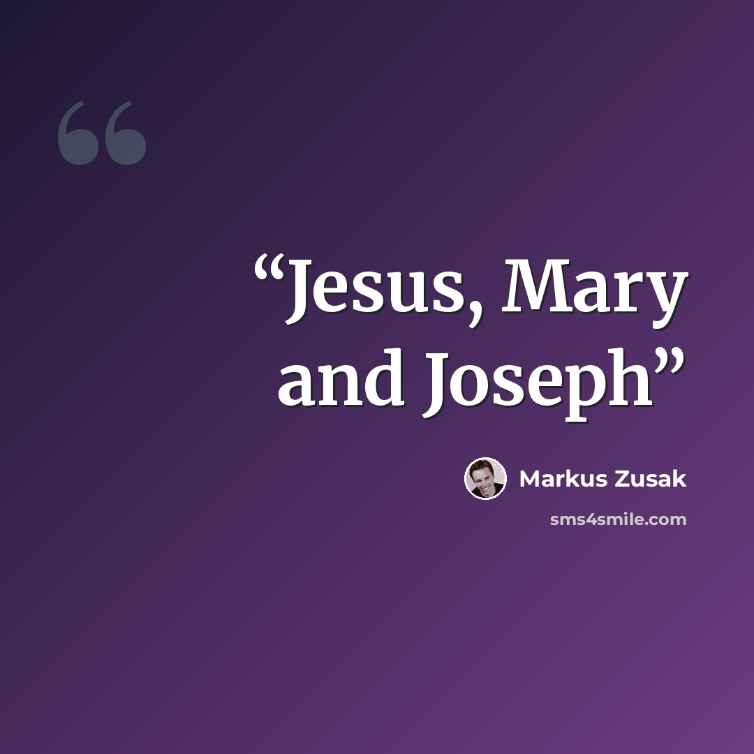 “Jesus, Mary and Joseph” quote by Markus Zusak