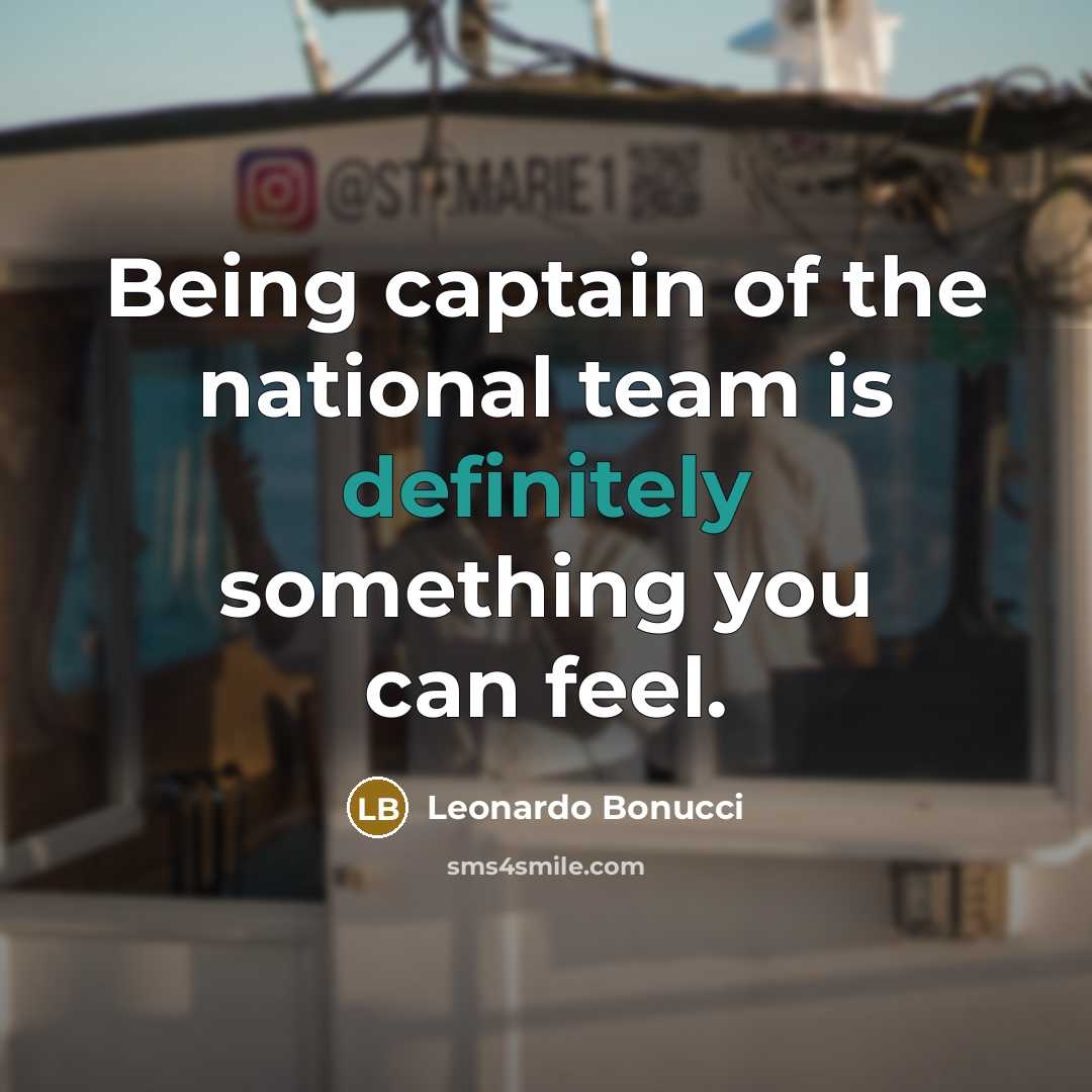 “Being captain of the national team is definitely something you can feel.” quote by Leonardo Bonucci
