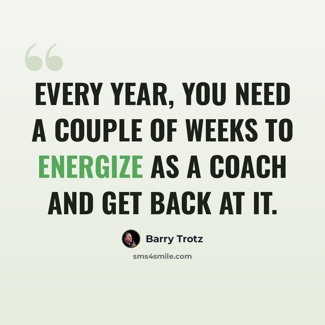 “Every year, you need a couple of weeks to energize as a coach and get back at it.” quote by Barry Trotz