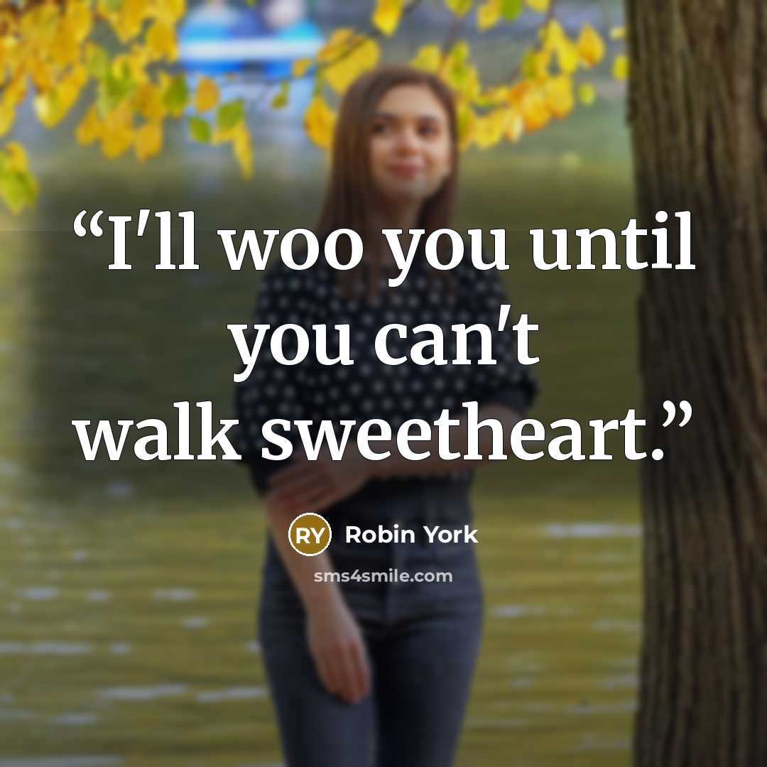 “I'll woo you until you can't walk sweetheart.” quote by Robin York