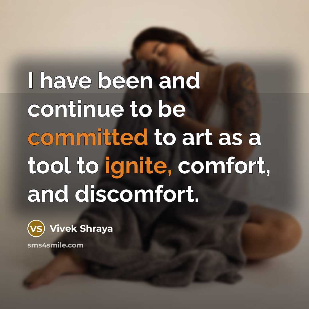 “I have been and continue to be committed to art as a tool to ignite, comfort, and discomfort.” quote by Vivek Shraya