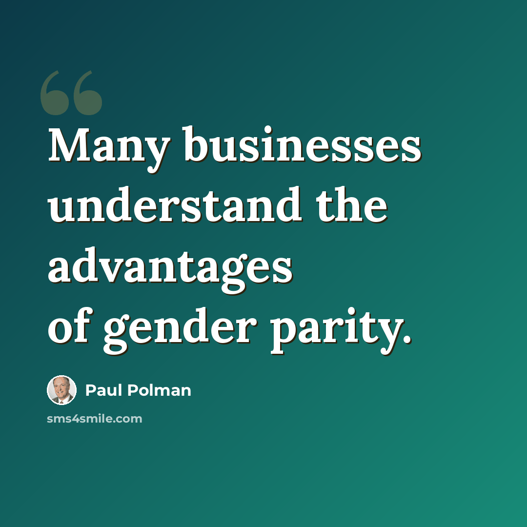 “Many businesses understand the advantages of gender parity.” quote by Paul Polman