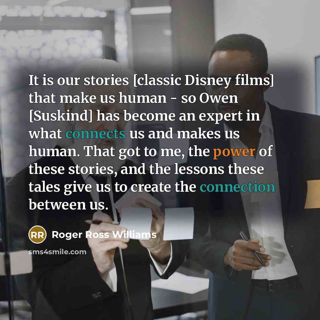 “It is our stories [classic Disney films] that make us human - so Owen [Suskind] has become an expert in what connects us and makes us human. That got to me, the power of these stories, and the lessons these tales give us to create the connection between us.” quote by Roger Ross Williams