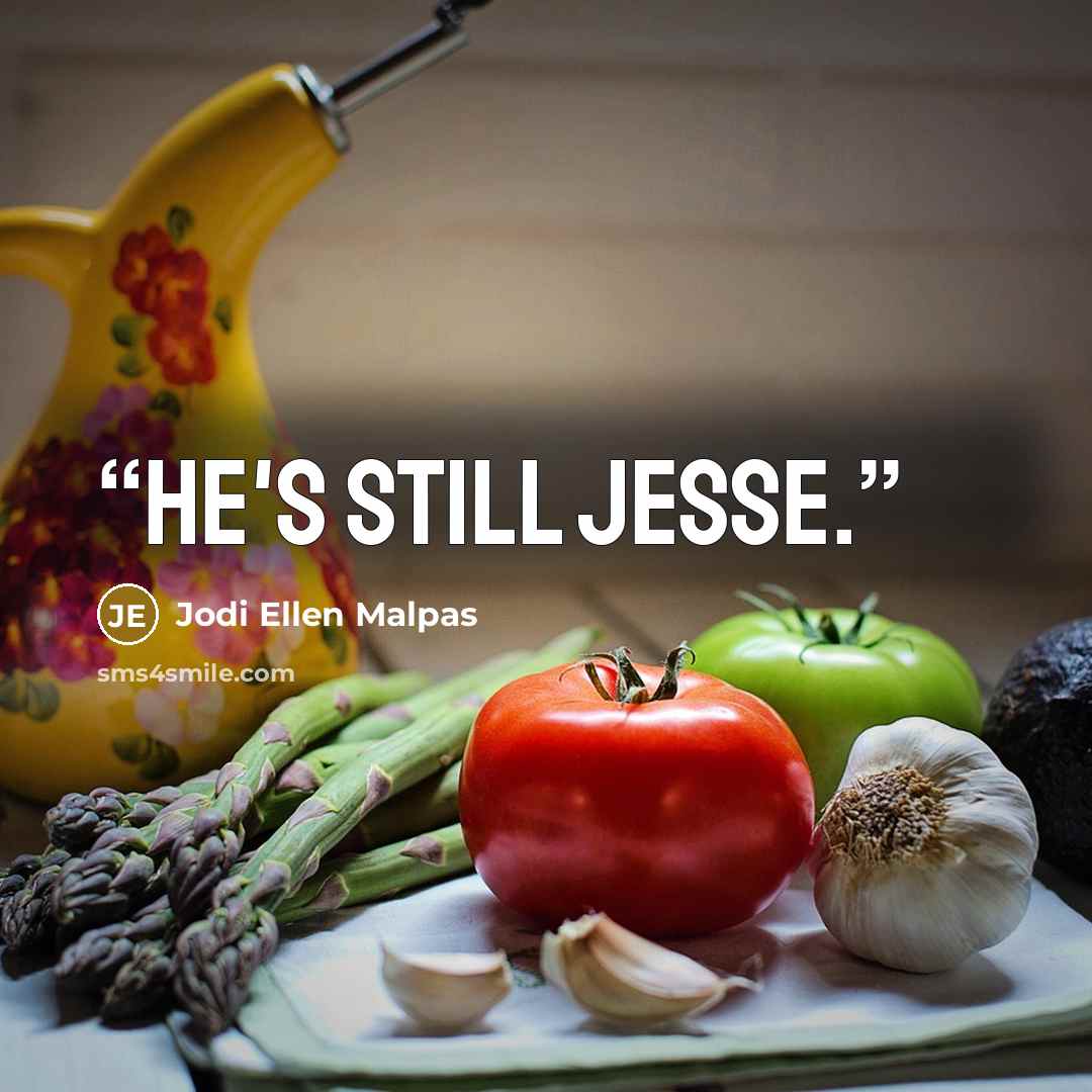 “He's still Jesse.” quote by Jodi Ellen Malpas