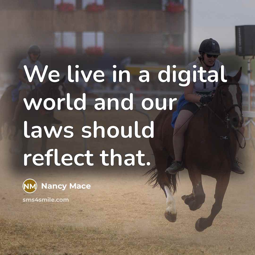 “We live in a digital world and our laws should reflect that.” quote by Nancy Mace