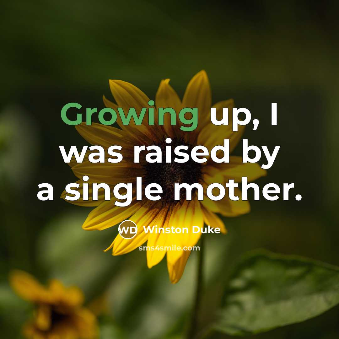 “Growing up, I was raised by a single mother.” quote by Winston Duke