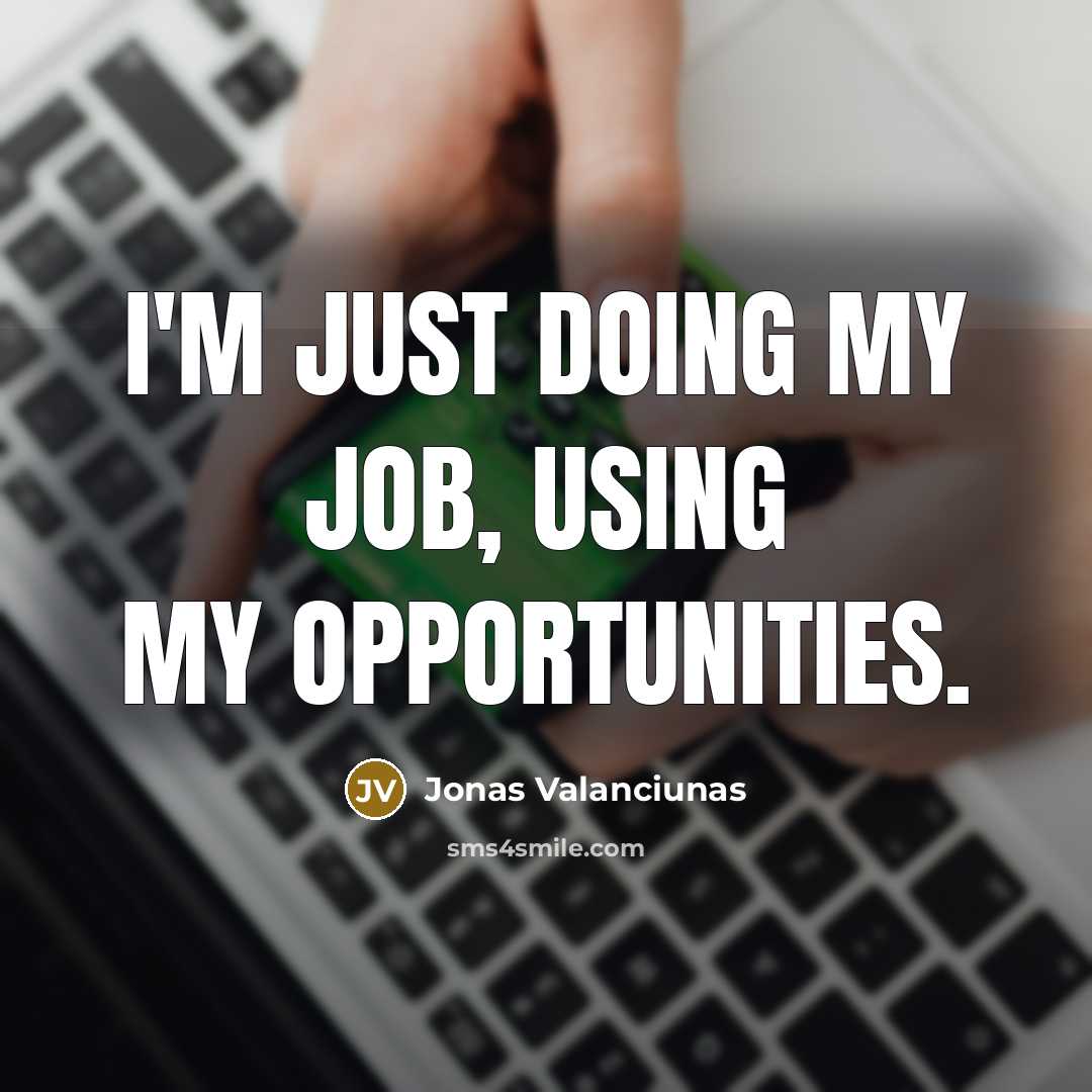 “I'm just doing my job, using my opportunities.” quote by Jonas Valanciunas