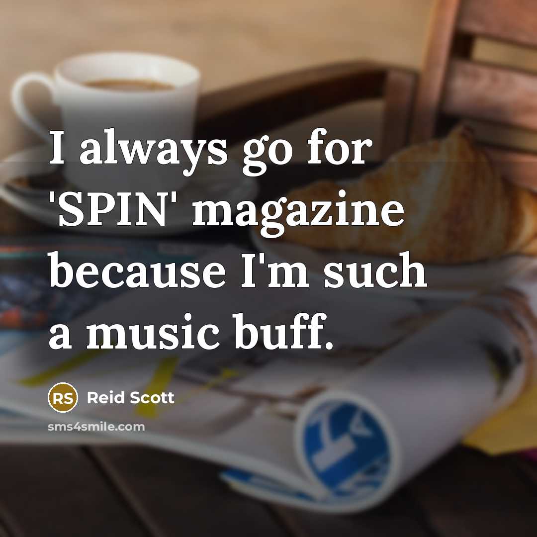 “I always go for 'SPIN' magazine because I'm such a music buff.” quote by Reid Scott