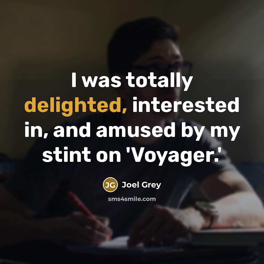“I was totally delighted, interested in, and amused by my stint on 'Voyager.'” quote by Joel Grey