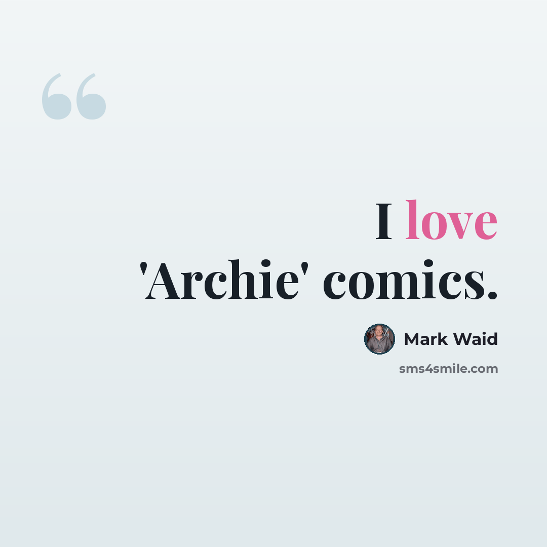 “I love 'Archie' comics.” quote by Mark Waid