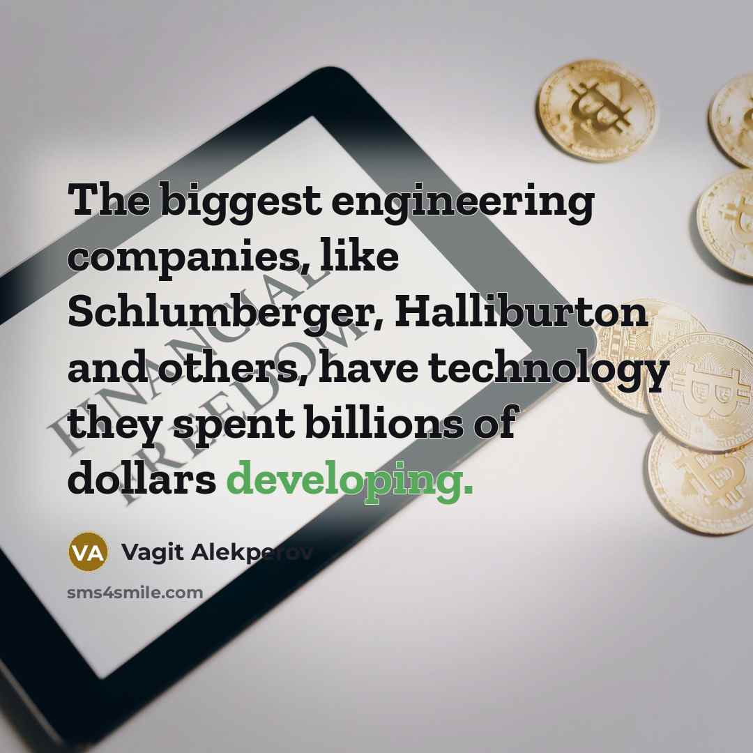 “The biggest engineering companies, like Schlumberger, Halliburton and others, have technology they spent billions of dollars developing.” quote by Vagit Alekperov