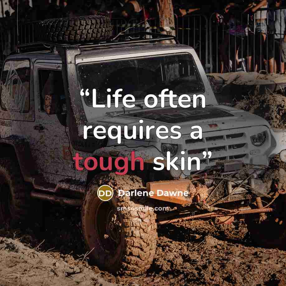 “Life often requires a tough skin” quote by Darlene Dawne