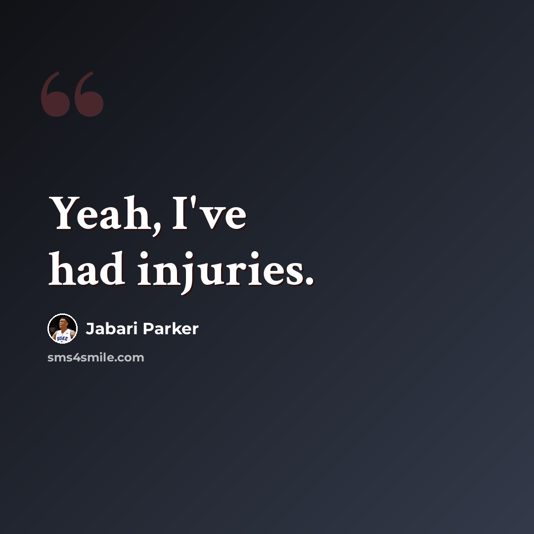 “Yeah, I've had injuries.” quote by Jabari Parker