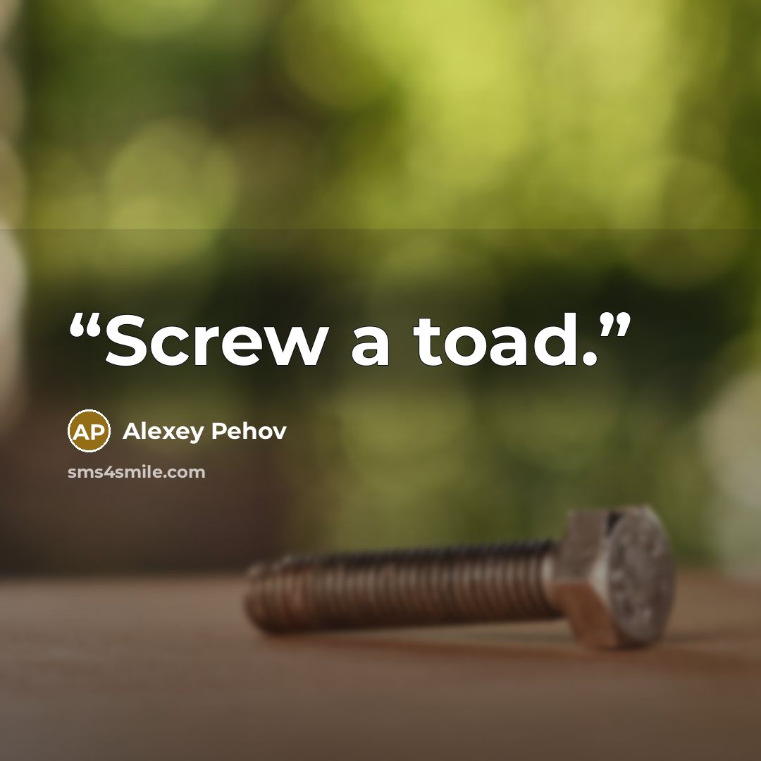“Screw a toad.” quote by Alexey Pehov