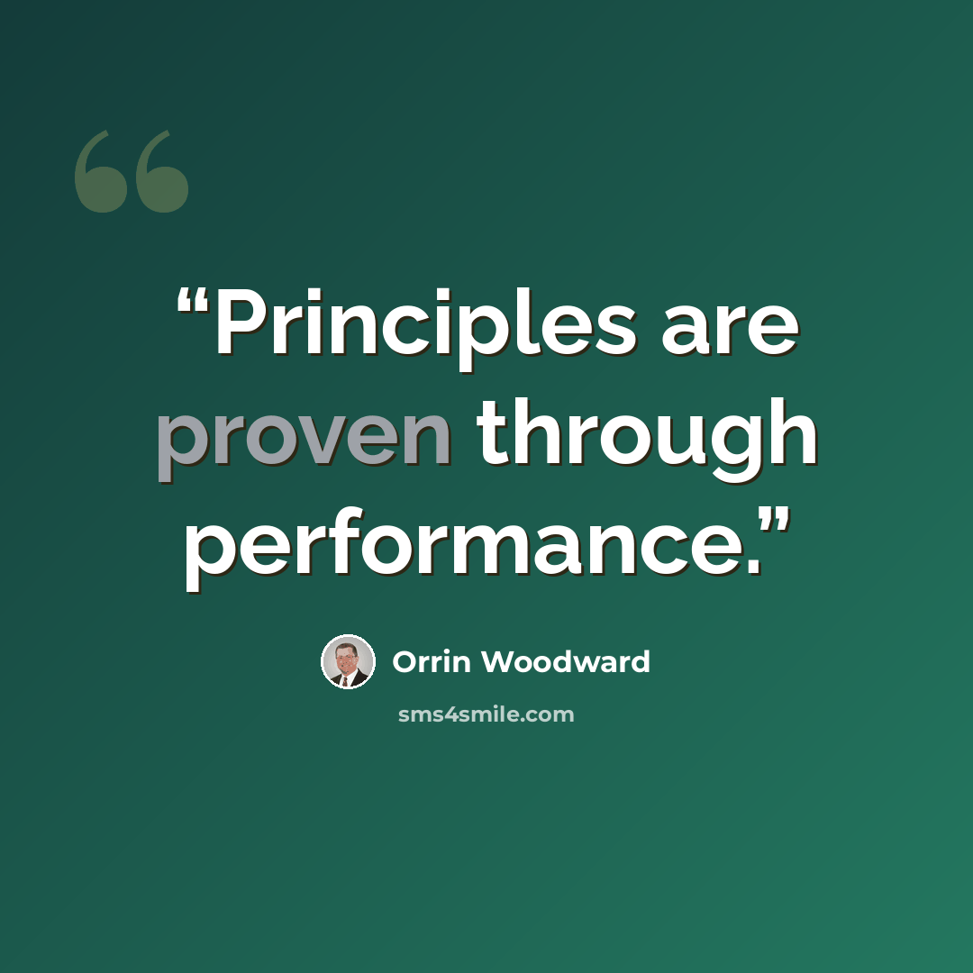“Principles are proven through performance.” quote by Orrin Woodward