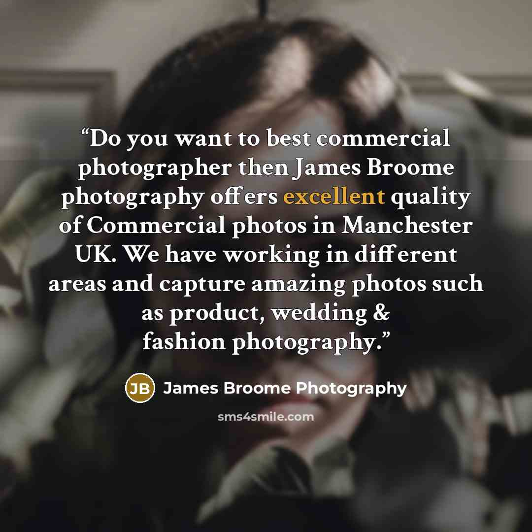 “Do you want to best commercial photographer then James Broome photography offers excellent quality of Commercial photos in Manchester UK. We have working in different areas and capture amazing photos such as product, wedding & fashion photography.” quote by James Broome Photography