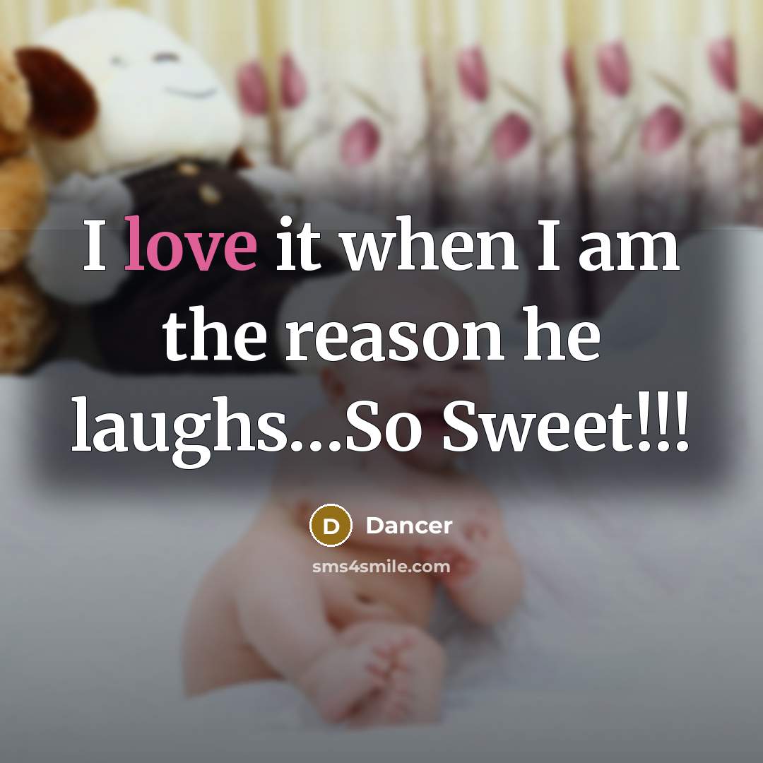 “I love it when I am the reason he laughs…So Sweet!!!” quote by Dancer
