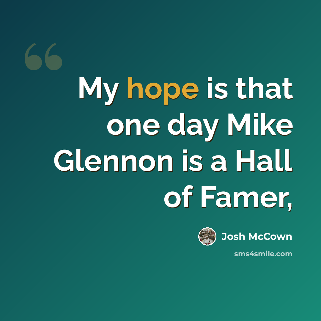 “My hope is that one day Mike Glennon is a Hall of Famer,” quote by Josh McCown