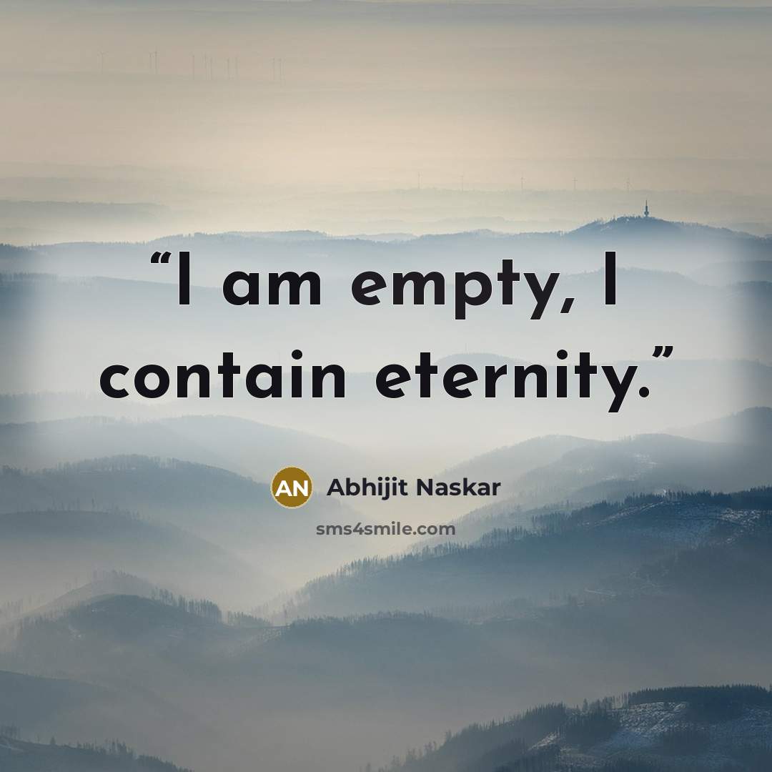 “I am empty, I contain eternity.” quote by Abhijit Naskar