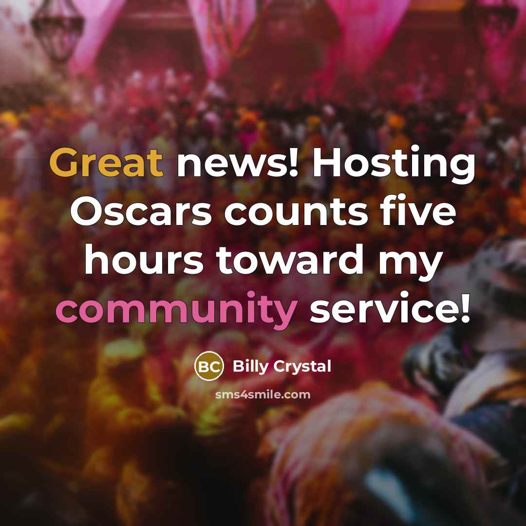“Great news! Hosting Oscars counts five hours toward my community service!” quote by Billy Crystal