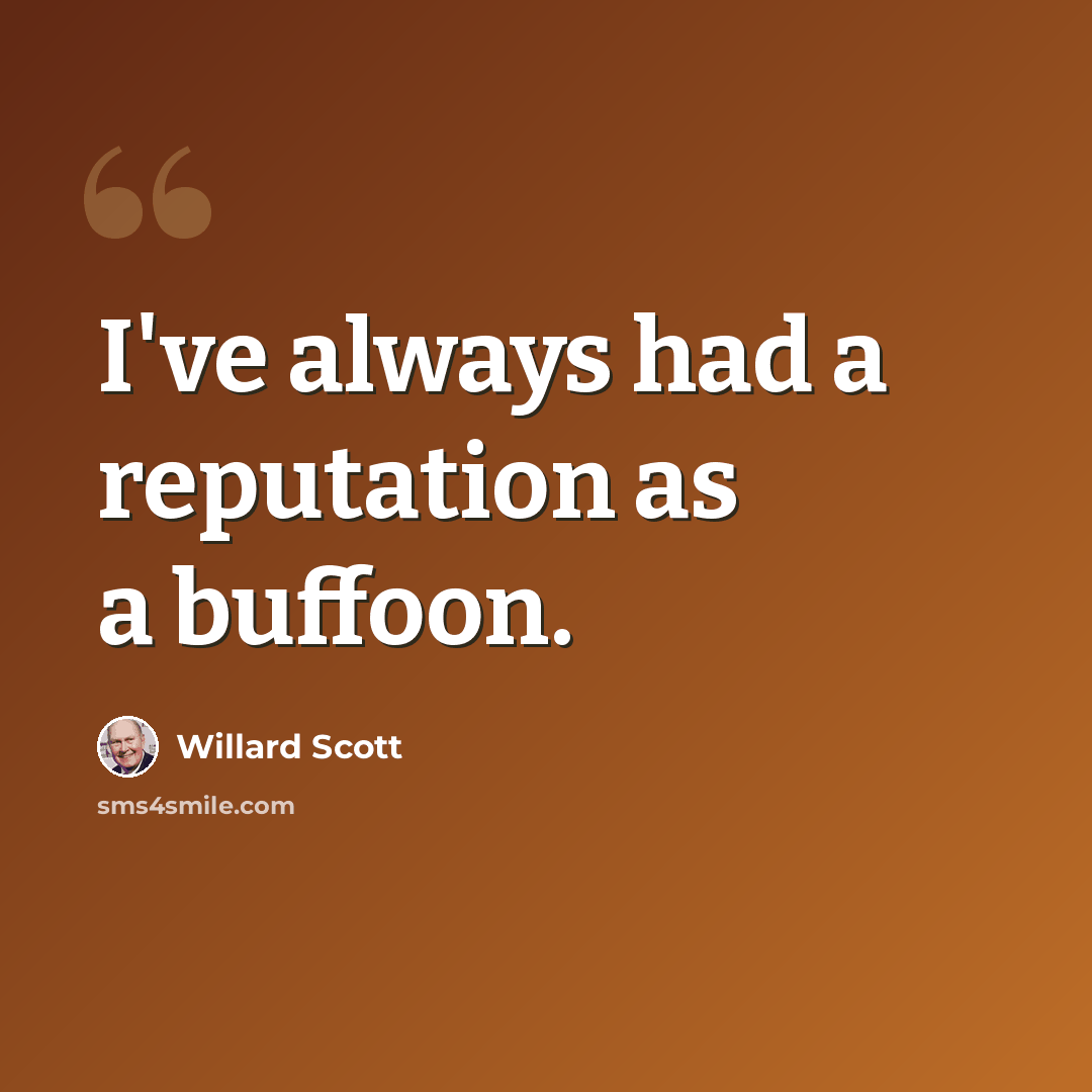 “I've always had a reputation as a buffoon.” quote by Willard Scott