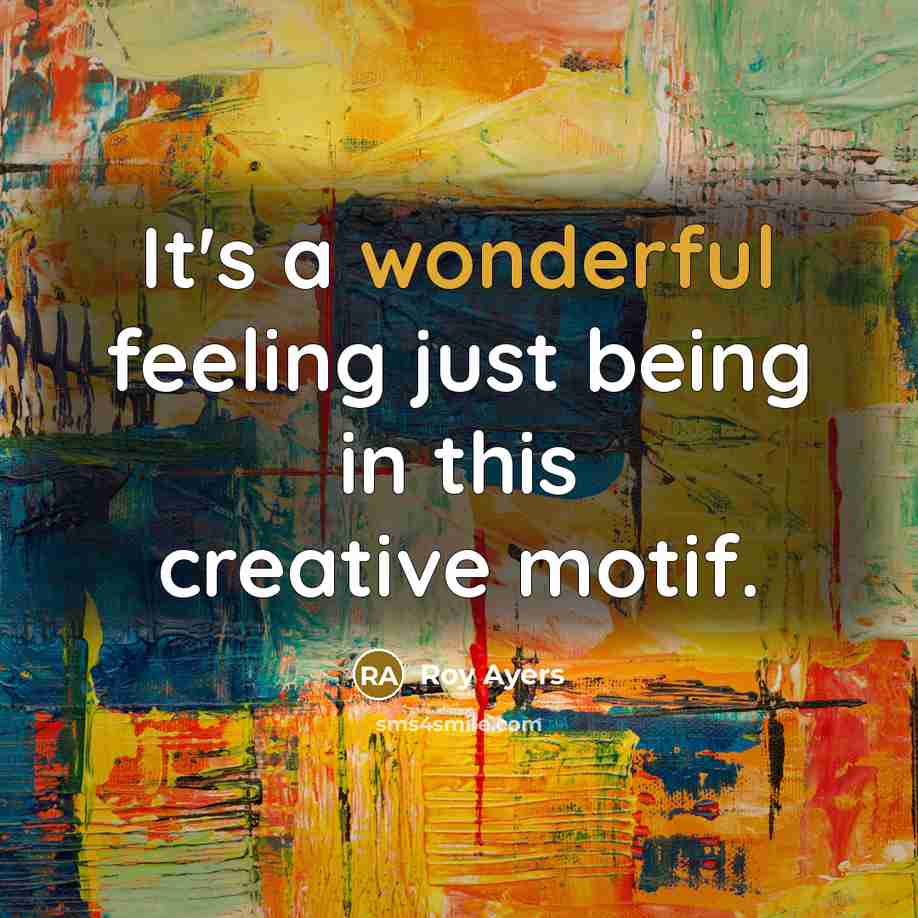 “It's a wonderful feeling just being in this creative motif.” quote by Roy Ayers