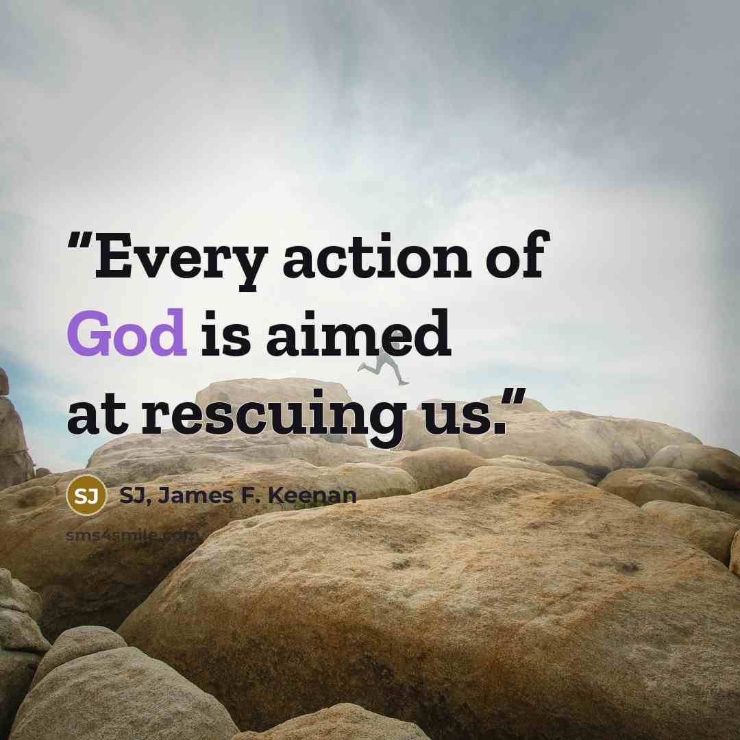 “Every action of God is aimed at rescuing us.” quote by SJ, James F. Keenan