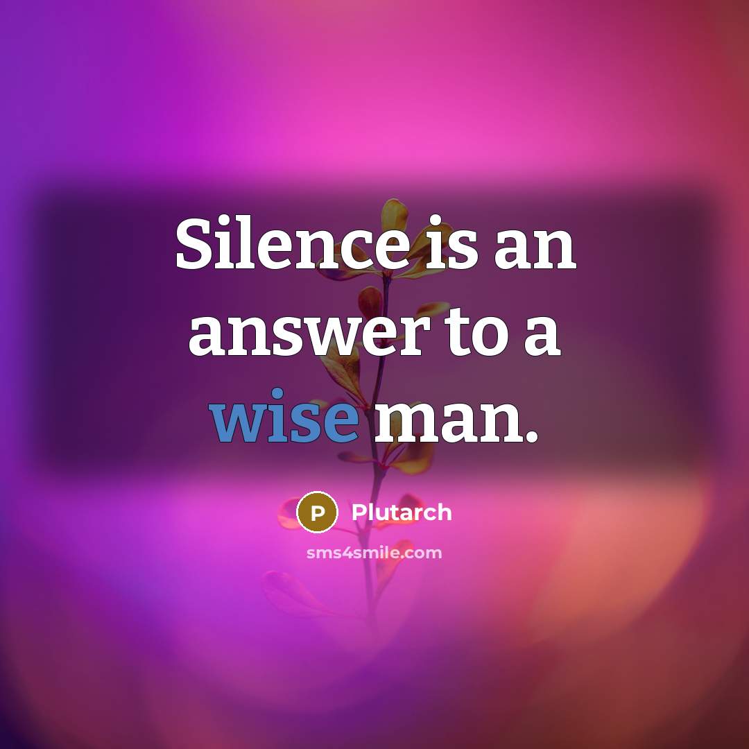 “Silence is an answer to a wise man.” quote by Plutarch